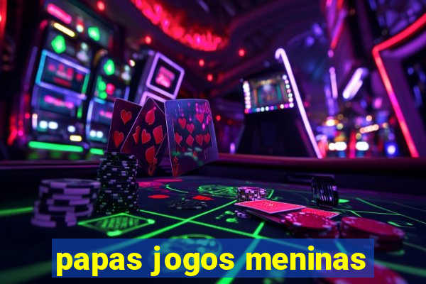 papas jogos meninas