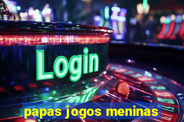 papas jogos meninas