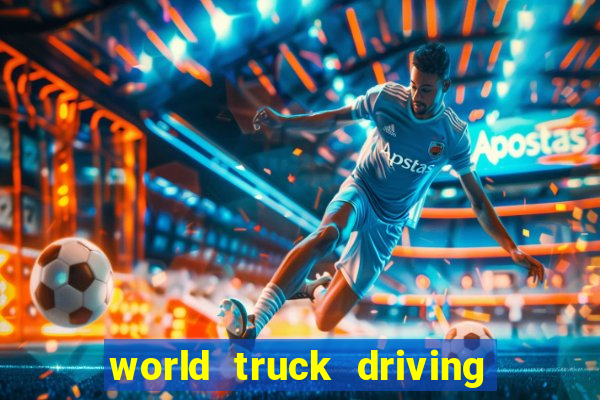 world truck driving simulator tudo desbloqueado