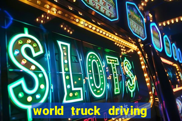 world truck driving simulator tudo desbloqueado