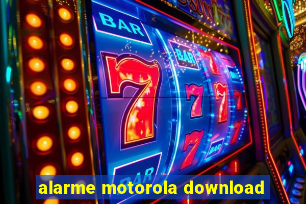 alarme motorola download