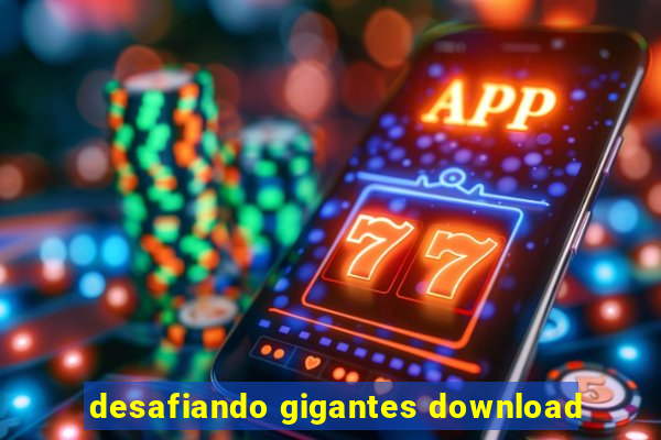 desafiando gigantes download