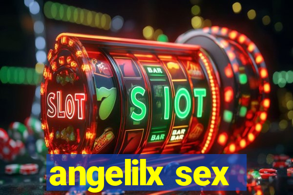 angelilx sex