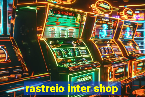 rastreio inter shop