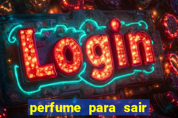 perfume para sair a noite