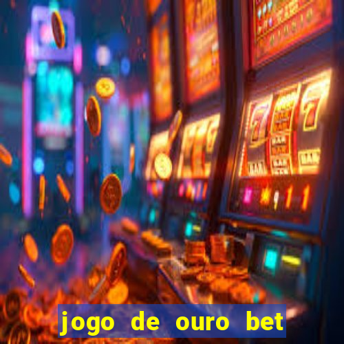 jogo de ouro bet codigo promocional