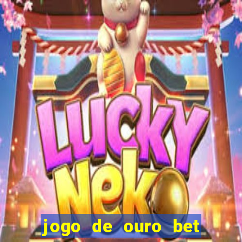 jogo de ouro bet codigo promocional