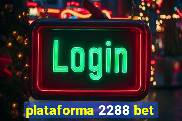 plataforma 2288 bet