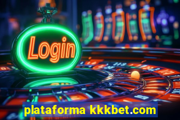 plataforma kkkbet.com