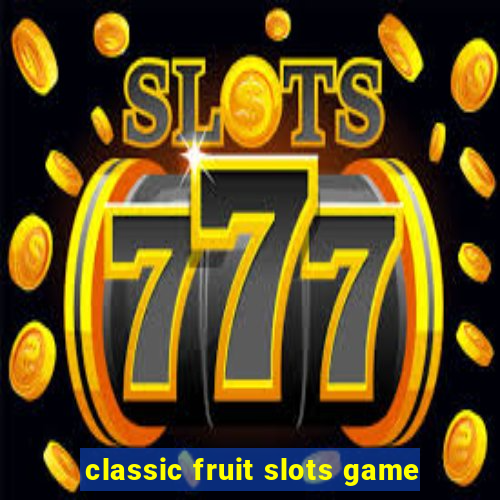 classic fruit slots game