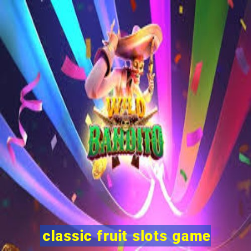 classic fruit slots game