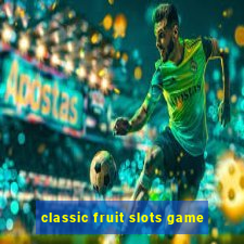 classic fruit slots game