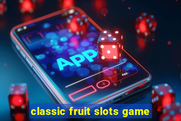 classic fruit slots game