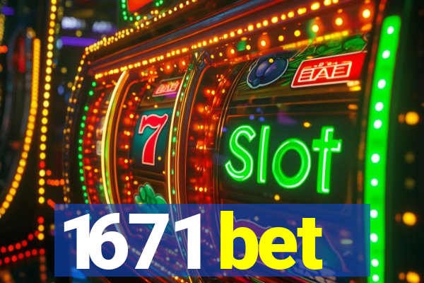 1671 bet