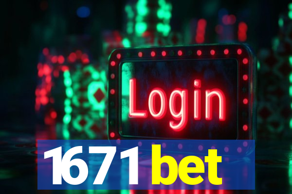 1671 bet