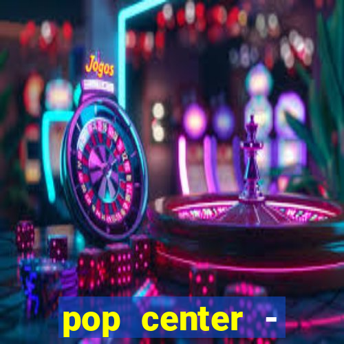 pop center - centro popular de compras