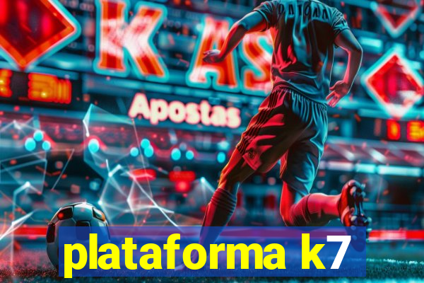 plataforma k7