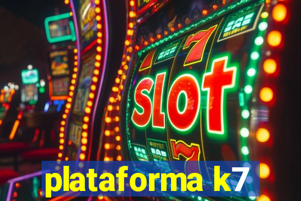 plataforma k7