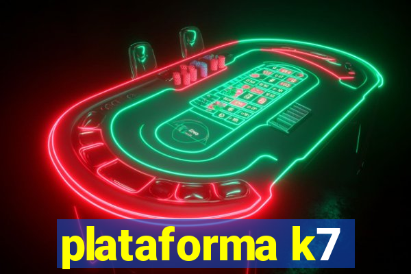 plataforma k7