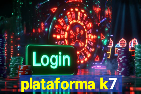 plataforma k7