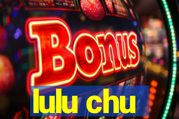 lulu chu