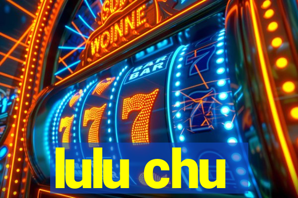 lulu chu