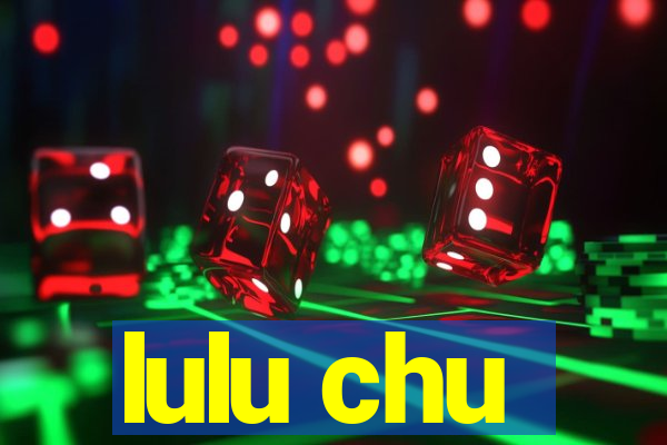 lulu chu