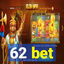 62 bet