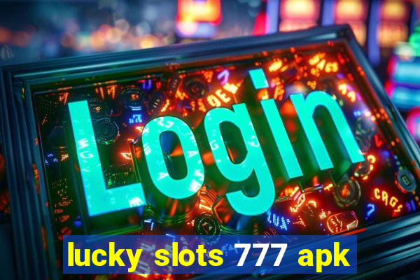 lucky slots 777 apk