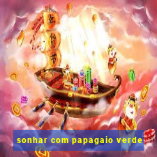 sonhar com papagaio verde