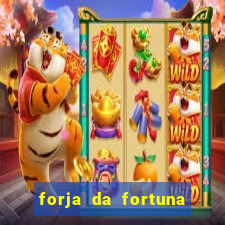 forja da fortuna é confiável