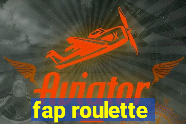 fap roulette