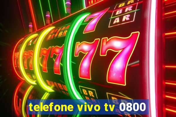 telefone vivo tv 0800