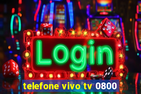 telefone vivo tv 0800