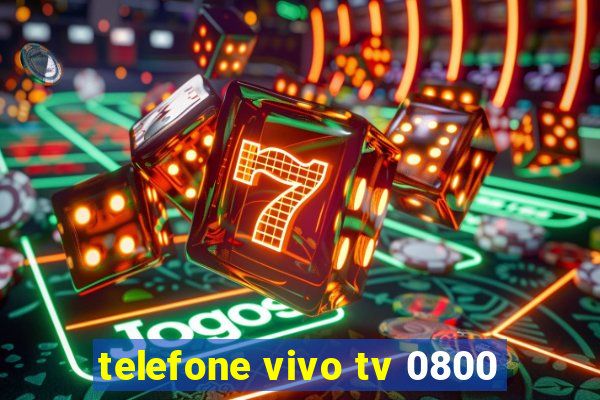 telefone vivo tv 0800