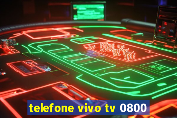 telefone vivo tv 0800