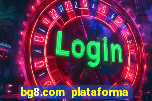 bg8.com plataforma paga mesmo