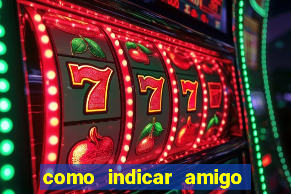 como indicar amigo na bet365