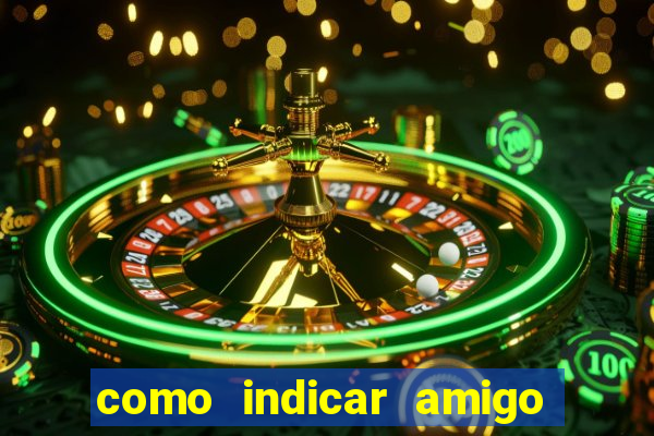 como indicar amigo na bet365