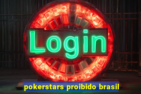 pokerstars proibido brasil