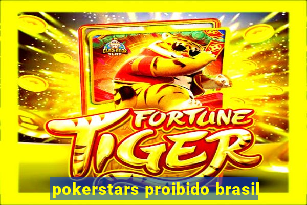 pokerstars proibido brasil