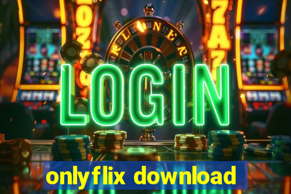 onlyflix download