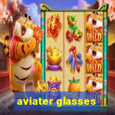 aviater glasses