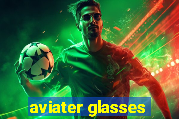 aviater glasses