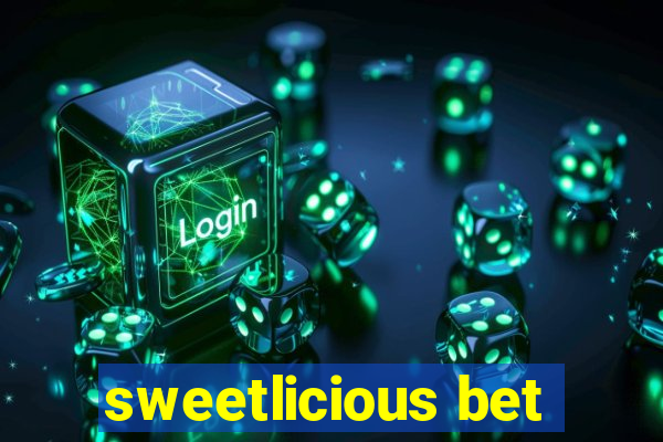 sweetlicious bet