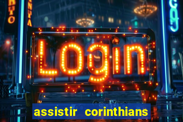 assistir corinthians e palmeiras futemax