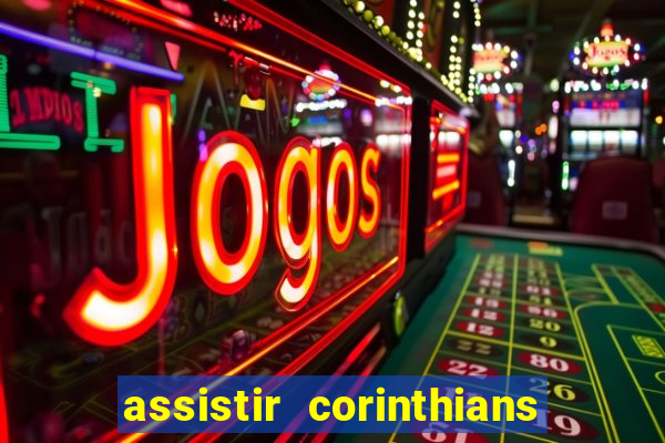 assistir corinthians e palmeiras futemax