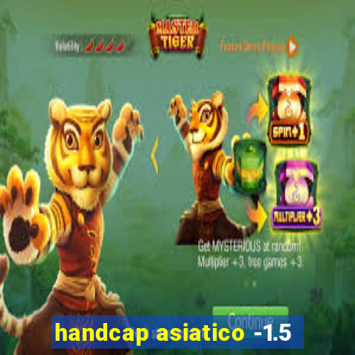 handcap asiatico -1.5