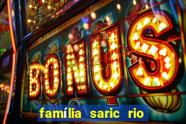 família saric rio de janeiro