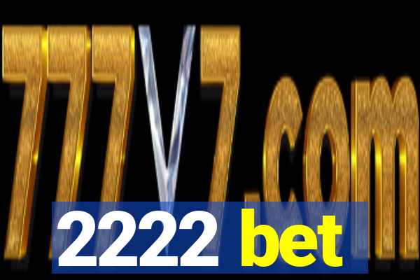 2222 bet